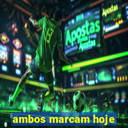 ambos marcam hoje